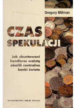 Czas spekulacji Jak zbuntowani handlarze walutą