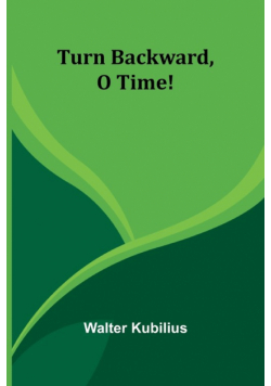 Turn backward, o time!