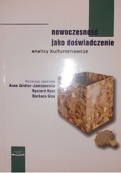 Nowoczesność jako doświadczenie Analizy kulturoznawcze