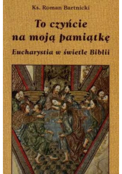 To czyńcie na moją pamiątkę