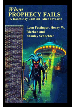 When PROPHECY FAILS A Doomsday Cult On Alien Invasion