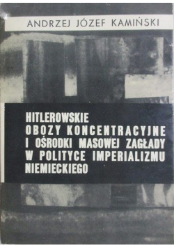 Hitlerowskie obozy koncentracyjne i ośrodki masowej zagłady w polityce imperializmu nimieckiego