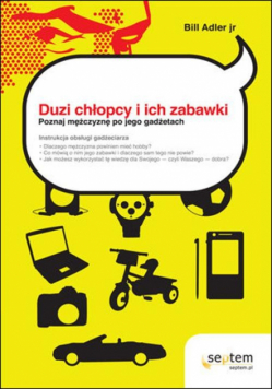 Adler Bill - Duzi chłopcy i ich zabawki. Poznaj mężczyznę po jego gadżetach