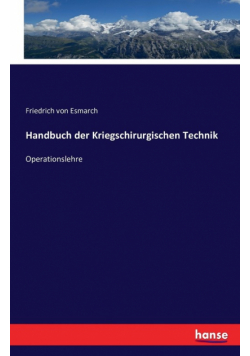 Handbuch der Kriegschirurgischen Technik