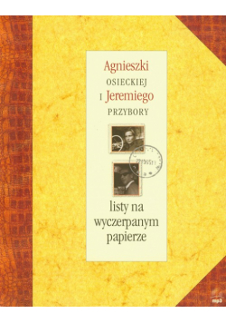 Listy na wyczerpanym papierze Agnieszki Osieckiej i ego Przybory + CD mp3