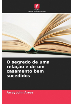 O segredo de uma relação e de um casamento bem sucedidos