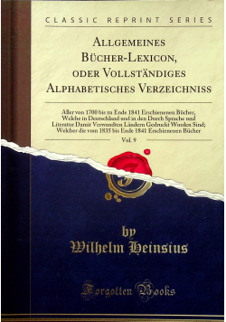 Allgemeines Bucher - Lexicon oder Vollstandiges Alphabetisches Verzeichnib vol 9 Reprint z 1849 r