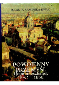 Powojenny Przemyśl i jego mieszkańcy 1944 - 1956