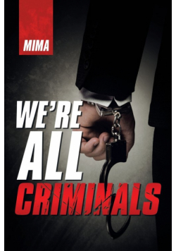 We'Re All Criminals