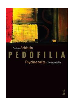Pedofilia. Psychoanaliza i świat pedofila