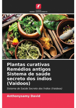 Plantas curativas Remédios antigos Sistema de saúde secreto dos índios (Vaidoos)