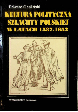 Kultura polityczna szlachty polskiej w latach 1587-1652