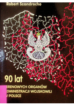 90 lat Terenowych Organów Administracji Wojskowej w Polsce