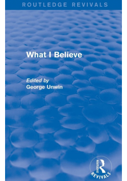 What I Believe (Routledge Revivals)