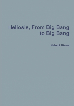 Heliosis, From Big Bang to Big Bang