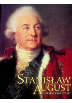 Stanisław August ostatni król polski