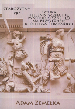 Starożytny PR Sztuka Hellenistyczna i jej psychologiczne tło na przykładzie Królestwa Pergamonu