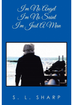 I'm No Angel - I'm No Saint, I'm Just A Man