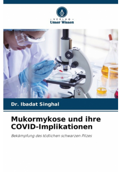 Mukormykose und ihre COVID-Implikationen