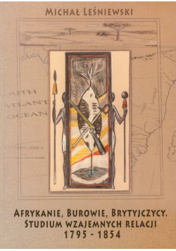 Afrykanie, Burowie, Brytyjczycy. Studium wzajemnych relacji 1795-1854