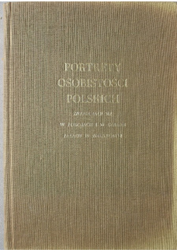 Portrety Osobiostości Polskich  znajdujące się  w pokojach  i w galerii Pałacu w Wilanowie