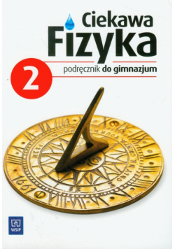 Ciekawa fizyka 2 : podręcznik