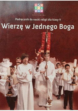 Wierzę w jednego Boga Podręcznik metodyczny