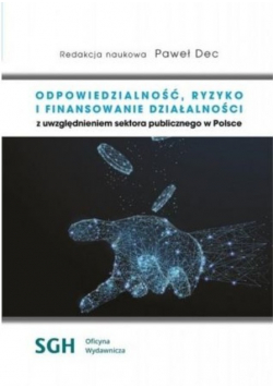 Odpowiedzialność ryzyko i finansowanie działalności ze szczególnym uwzględnieniem sektora publicznego w Polsce