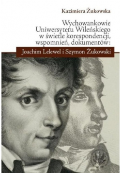 Wychowankowie Uniwersytetu Wileńskiego w świetle korespondencji, wspomnień, dokumentów