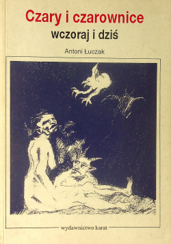 Czary I Czarownice wczoraj i dziś