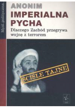 Imperialna pycha Dlaczego Zachód przegrywa wojnę z terrorem?