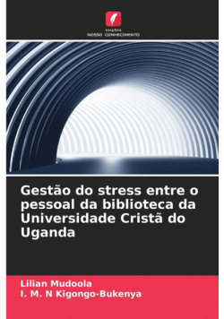 Gestão do stress entre o pessoal da biblioteca da Universidade Cristã do Uganda