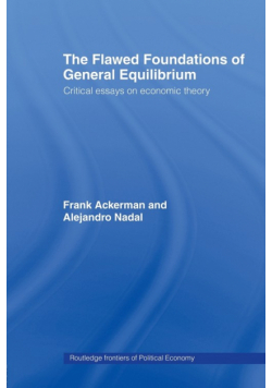 The Flawed Foundations of General Equilibrium Theory