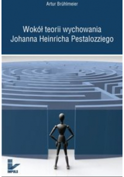 Wokół teorii wychowania Johanna Heinricha Pestalozziego