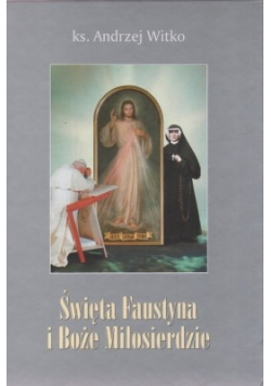Święta Faustyna i Boże Miłosierdzie NOWA
