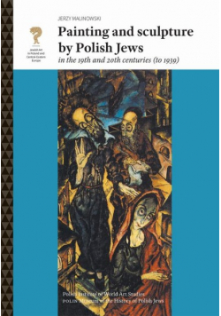 Painting and Sculpture by Polish Jews in the 19th and 20th Centuries