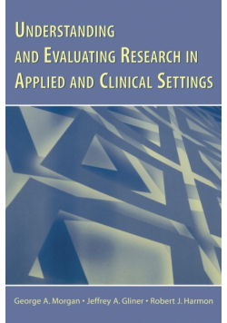 Understanding and Evaluating Research in Applied and Clinical Settings