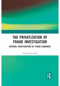 The Privatization of Fraud Investigation