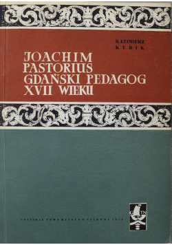 Joachim Pastorius Gdański Pedagog  XVII wieku