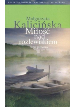 Miłość nad rozlewiskiem Część 1