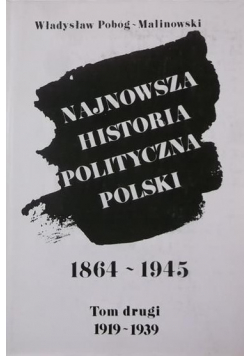 Najnowsza historia polityczna Polski 1864-1945 Tom II Reprint z 1956 r