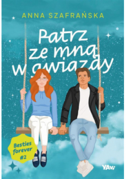 Patrz ze mną w gwiazdy. Besties forever Część 2