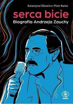 Serca bicie Biografia Andrzeja Zauchy