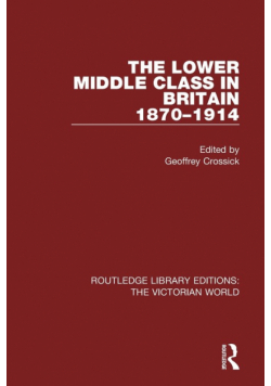 The Lower Middle Class in Britain 1870-1914