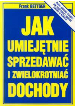 Jak umiejętnie sprzedawać i zwielokrotniać dochody