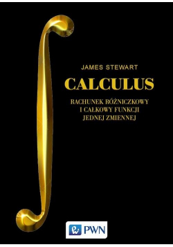 CALCULUS Rachunek różniczkowy i całkowy funkcji jednej zmiennej