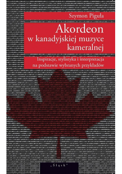 Akordeon w kanadyjskiej muzyce kameralnej + 2CD