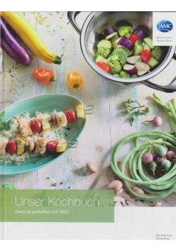 Unser Kochbuch : Gesund genießen mit AMC.