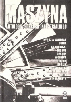 Maszyna Antologia horroru industrialnego