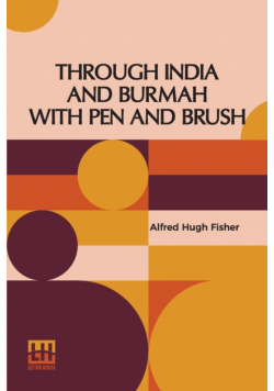 Through India And Burmah With Pen And Brush